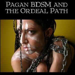 Dark Moon Rising: Pagan BDSM and the Ordeal Path