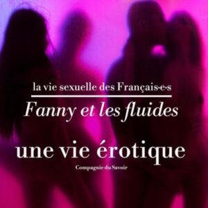 Fanny et les fluides, une vie érotique