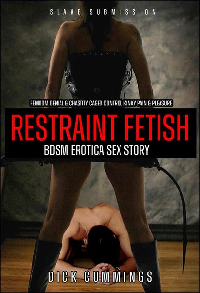 Femdom Denial & Chastity Caged Control Kinky Pain & Pleasure Restraint Fetish BDSM Erotica Sex Story (Slave Submission, #1)
