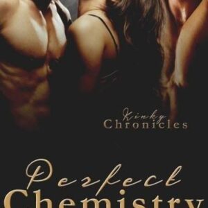 Perfect Chemistry (Kinky Chronicles, #1)