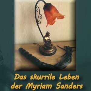 Das skurrile Leben der Myriam Sanders