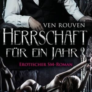 Herrschaft für ein Jahr | Erotischer SM-Roman