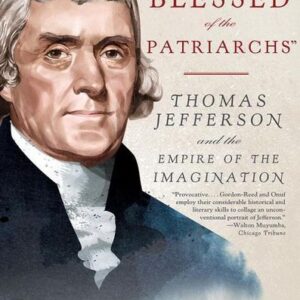 Most Blessed of the Patriarchs: Thomas Jefferson and the Empire of the Imagination