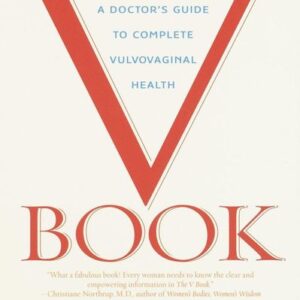 The V Book: A Doctor's Guide to Complete Vulvovaginal Health