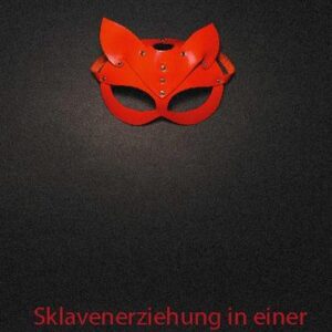 Sklavenerziehung in einer Femdom-Fernbeziehung